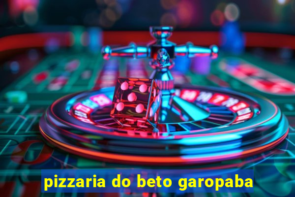 pizzaria do beto garopaba